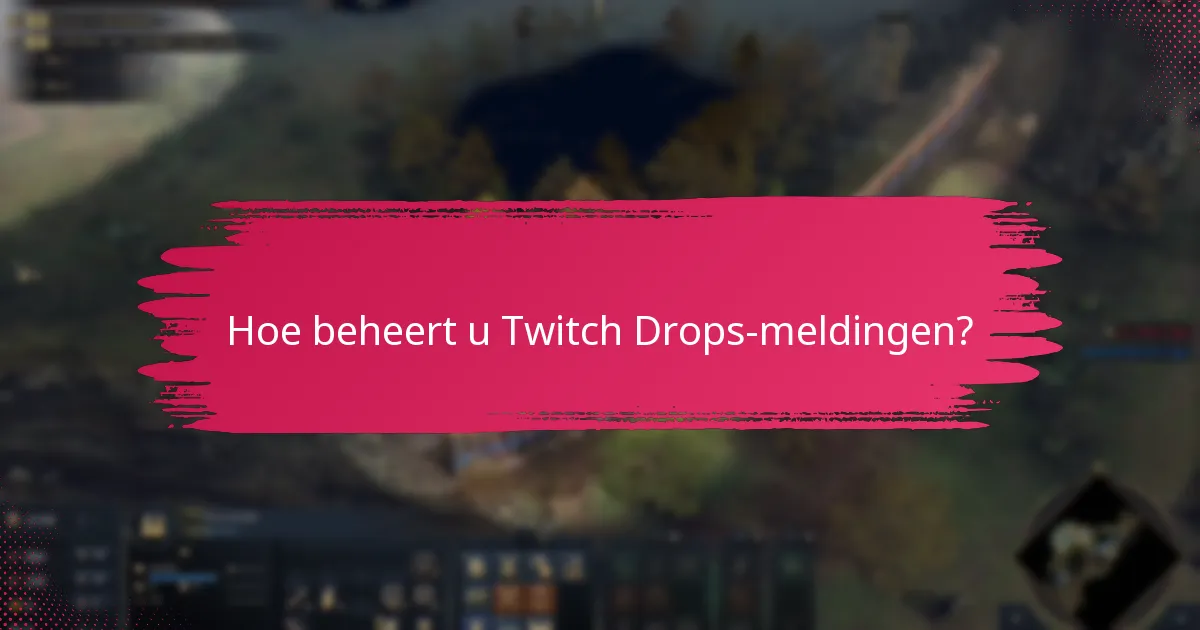 Hoe beheert u Twitch Drops-meldingen?
