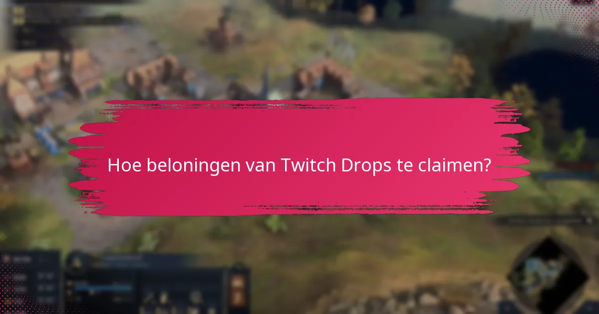 Welke streams nemen deel aan de komende Twitch Drops-evenementen?