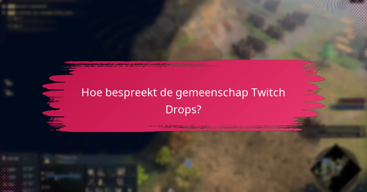 Wat zijn de ervaringen van spelers met Twitch Drops?