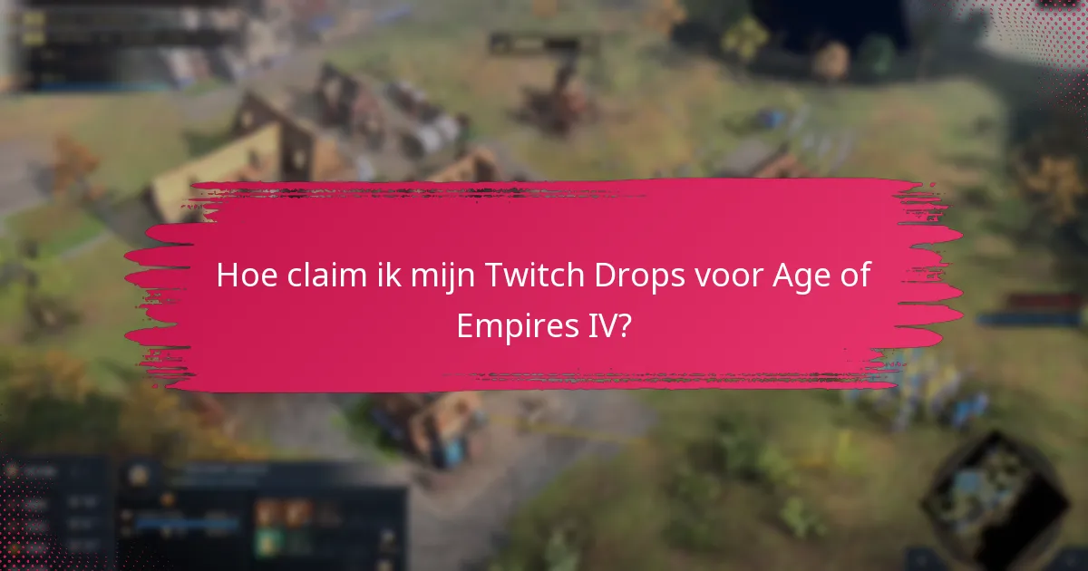 Hoe claim ik mijn Twitch Drops voor Age of Empires IV?