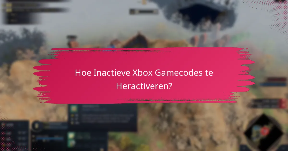 Hoe Inactieve Xbox Gamecodes te Heractiveren?
