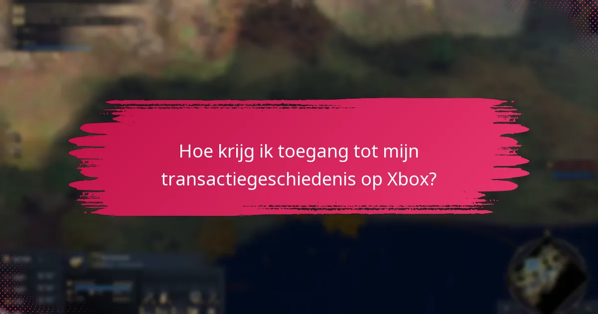 Hoe krijg ik toegang tot mijn transactiegeschiedenis op Xbox?