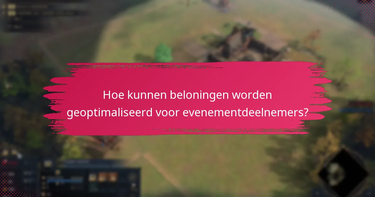 Hoe kunnen beloningen worden geoptimaliseerd voor evenementdeelnemers?