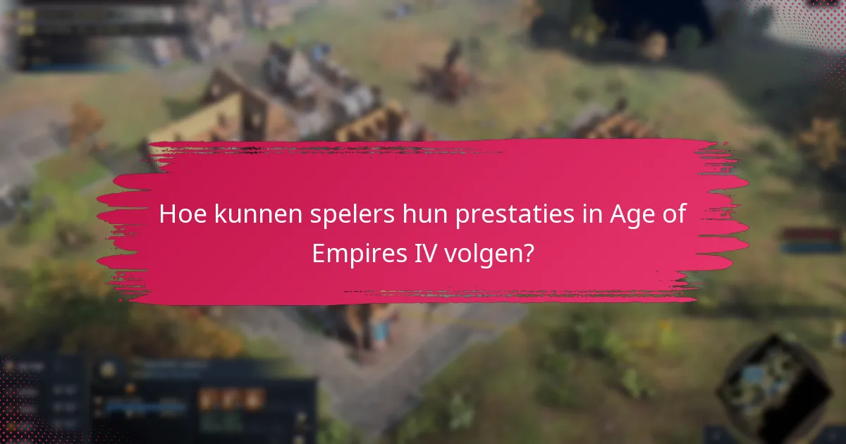 Hoe kunnen spelers hun prestaties in Age of Empires IV volgen?