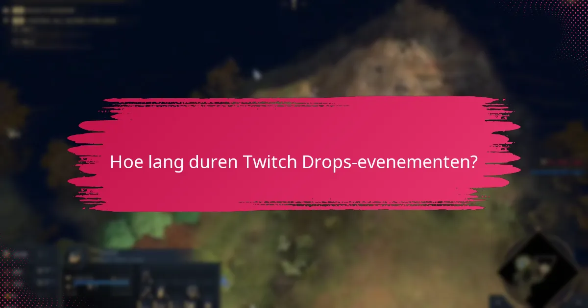Wanneer vinden de Twitch Drops-evenementen plaats?