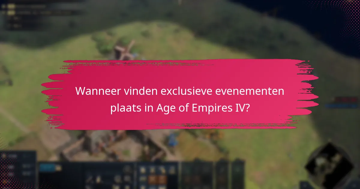 Wanneer vinden exclusieve evenementen plaats in Age of Empires IV?