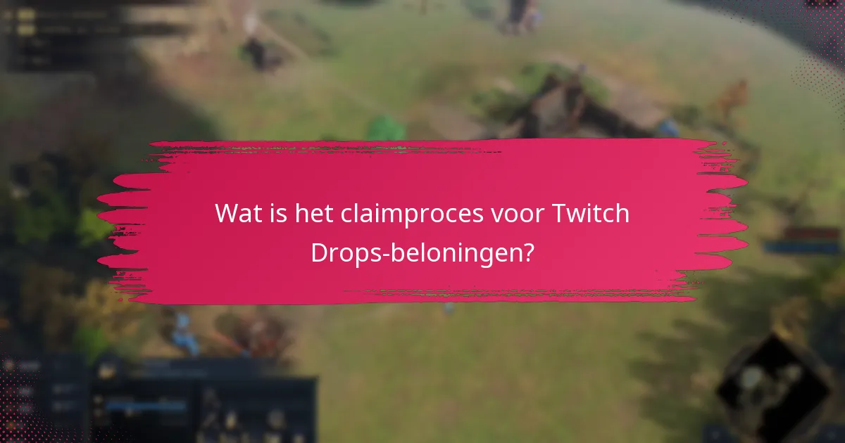 Welke ondersteuningsbronnen zijn beschikbaar voor Twitch Drops-problemen?