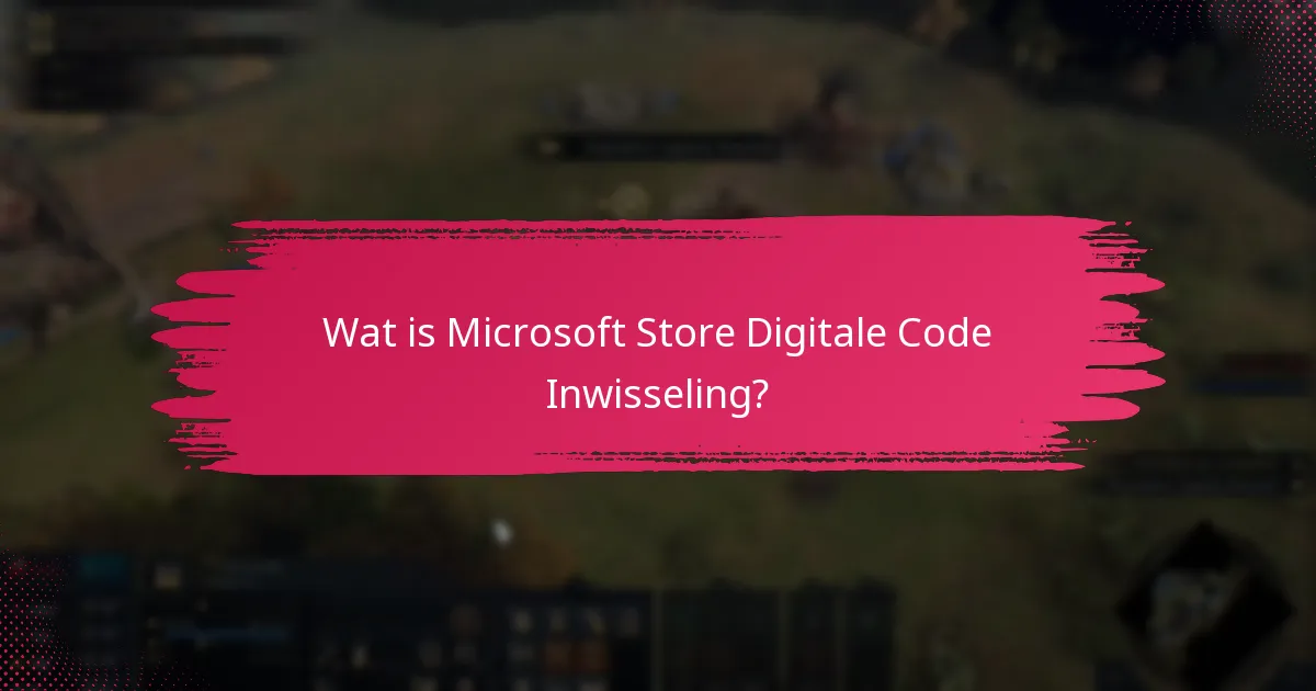 Waar is Microsoft Store digitale code inwisseling regionaal beschikbaar?