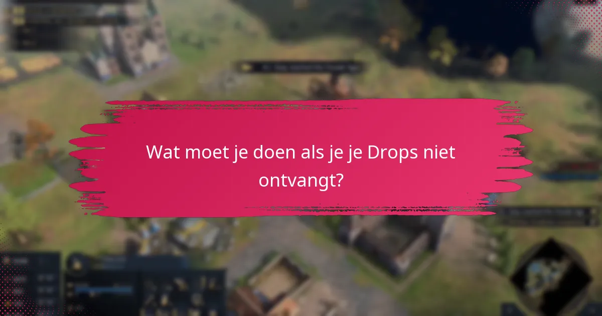 Welke regionale beperkingen zijn van toepassing op Twitch Drops?