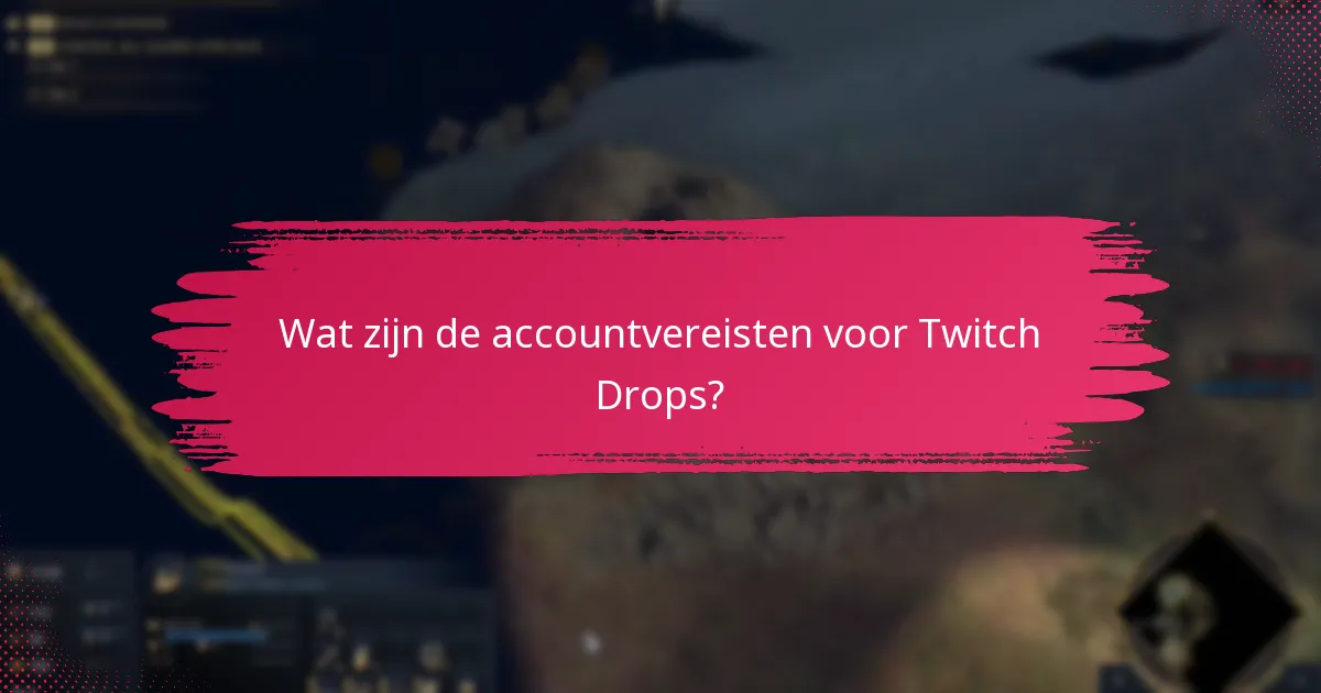 Hoe je je kansen op het ontvangen van Twitch Drops kunt maximaliseren?