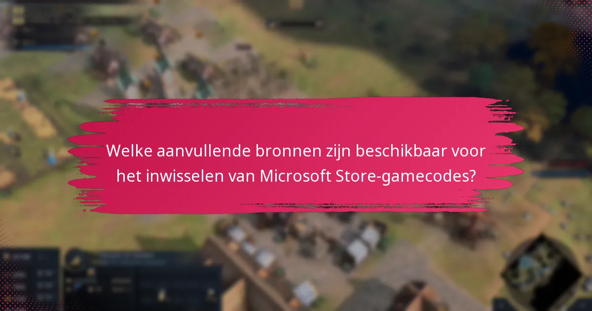 Welke aanvullende bronnen zijn beschikbaar voor het inwisselen van Microsoft Store-gamecodes?
