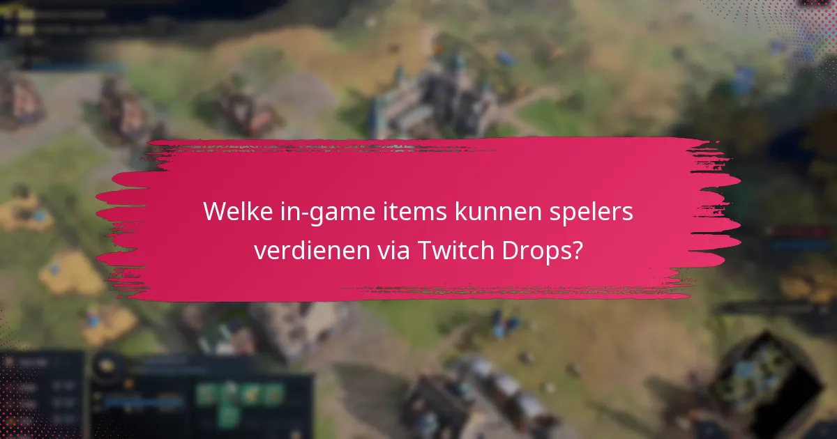 Welke promotionele content gaat gepaard met Twitch Drops?