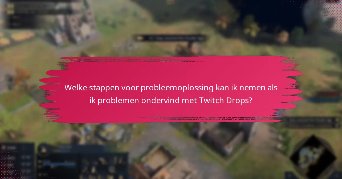 Wat zijn de voordelen van deelname aan Twitch Drops voor Age of Empires IV?